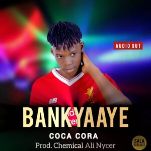 Music Audio : Coca cora Da Ghetto Conqure – Bankyaaye | Download