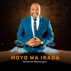Music Audio : Ambwene Mwasongwe – Twaomba | Download