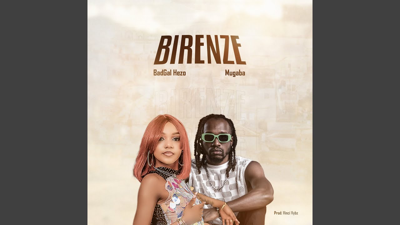 Music Audio : BadGal Hezo X Mugaba – Birenze | Download