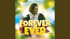 Music Audio : Njoki Munyi – Forever and Ever | Download