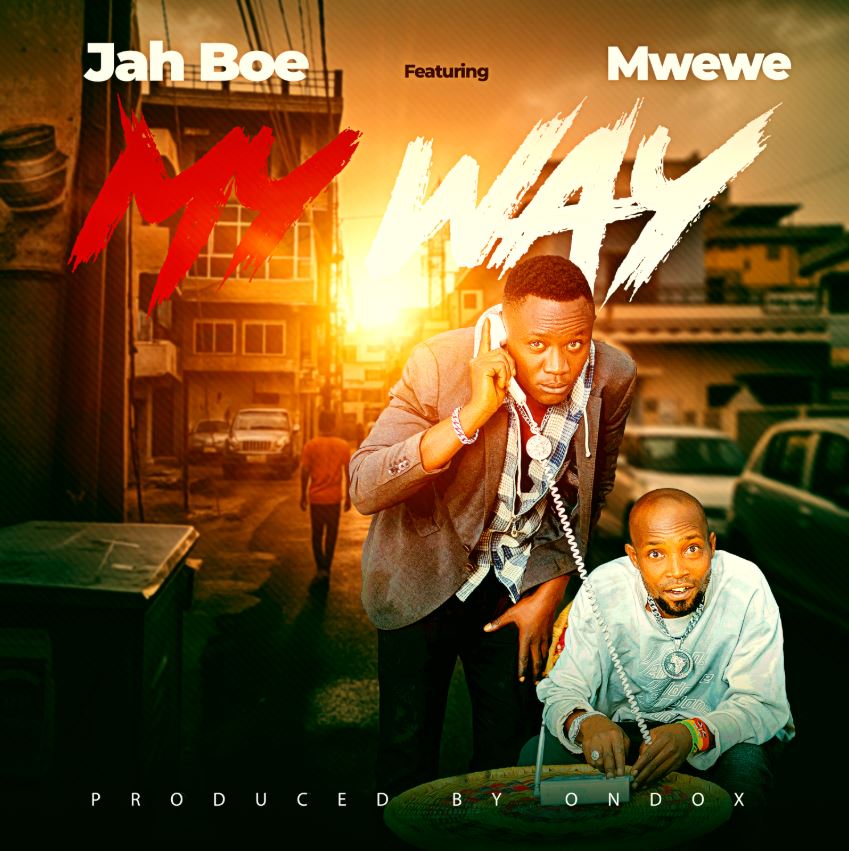 Stream & Download Music Audio : Jah Boe Ft Mwewe – My Way | Download