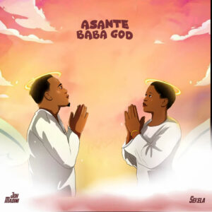 VIDEO : Joh Madini Ft. Sekela – Asante (Lyrics) Baba God