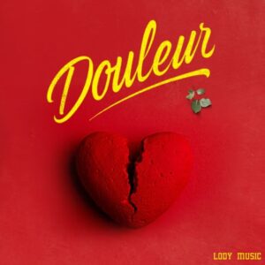 Music Audio : Lody Music – Douleur | Download
