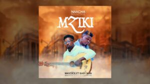 Music Audio : Mavoice ft Easy Man – Naacha mziki | Download