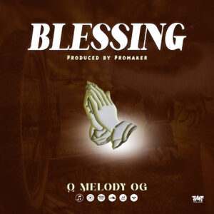 Music Audio : Q Melody – Blessing | Download