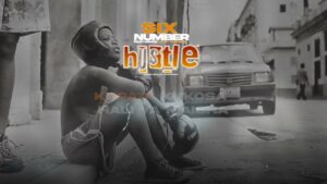 VIDEO : Six Number Ft. Nick Rodger – Hustle (Lyrics)