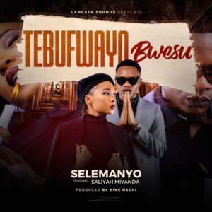Music Audio : Selemanyo Ft Saliyah Miyanda – Tebufwayo Bwesu | Download