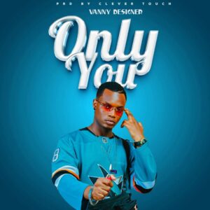 Music Audio : Vanny Designer – Only You | Download