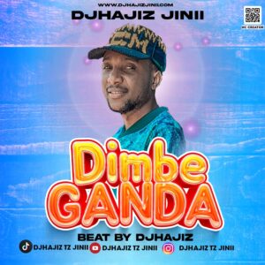 Music Audio : DJHajiz Jinii – Dimbe Ganda Beat | Download