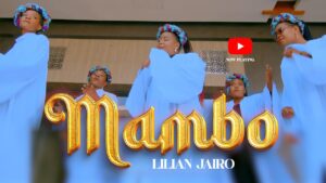 Music Audio : LILIAN JAIRO – MAMBO | Download