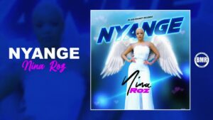 Music Audio : Nina Roz – Nyange | Download