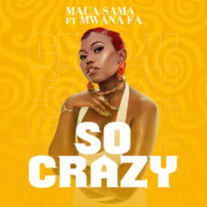 Music Audio : Maua Sama Ft Mwana FA – So Crazy | Download