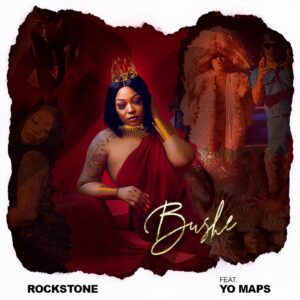 Music Audio : Rockstone Ft Yo Maps – Bushe | Download