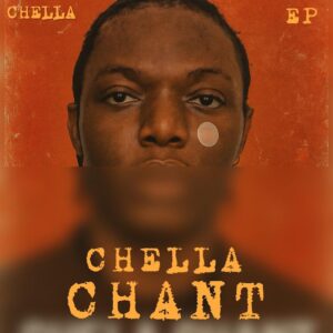 Music Audio : Chella – CHELLA CHANT | Download