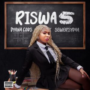 Music Audio : Dyana Cods Ft SewerSydaa – Riswa 5 | Download