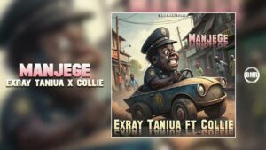 Music Audio : Exray Taniua Ft Collie – Manjege | Download