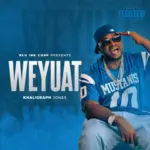 Stream & Download Music Audio : Khaligraph Jones – Weyuat | Download