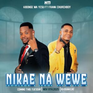 Music Audio : Kibonge Wa Yesu Ft Frank Churchboy – Nikae Na Wewe | Download