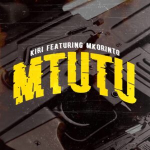 Music Audio : Kiri – Mtutu | Download