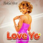 Stream & Download Music Audio : BadGal Hezo – Love Yo | Download