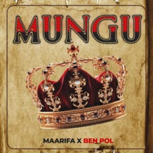 Music Audio : Maarifa X Ben Pol – Mungu | Download