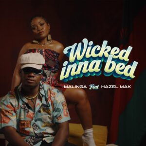 Music Audio : Malinga Ft Hazel Mak – Wicked Inna Bed | Download
