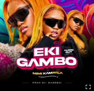 Music Audio : Mimi Kampala – Eki Gambo | Download