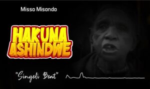 Music Audio : Misso Misondo – Hakuna Ashindwe | Download