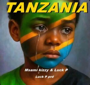 Music Audio : Msami Kizzy X Luck P – Tanzania | Download