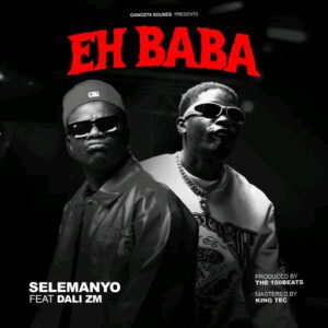 Music Audio : Selemanyo Ft Dali Zm – EH BABA | Download