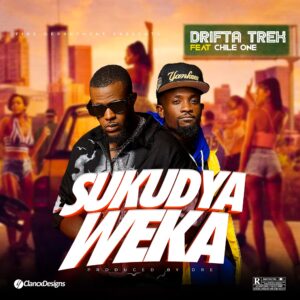Music Audio : Drifta Trek Ft Chile One – Sukudya Weka | Download
