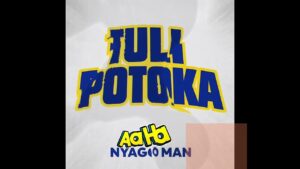 Music Audio : NyAGo mAn – Tulipo Toka | Download