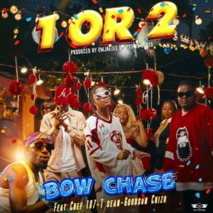 Music Audio : Bow Chase Ft Chef 187,T Sean & Goodson Chizo – 1or2 | Download