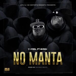 Music Audio : Y-Cool Ft Shokii – No Manta | Download