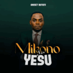 Stream & Download Music Audio : Aniset Butati – Mikono Ya Yesu | Download
