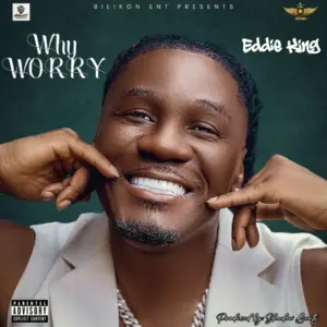 Music Audio : Eddie King – Why Worry | Download