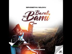 Music Audio : Siphosethu Ndlovu – Bazali bami | Download
