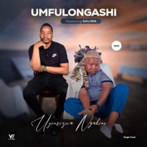 Music Audio : UMfulongashi Ft Saliwa – Uyinsizwa ngakini | Download