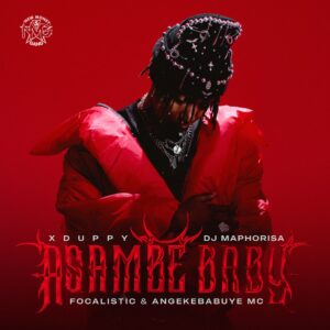 Music Audio : Xduppy, DJ Maphorisa, Focalistic & Angeke Babuye MC – Asambe Baby | Download