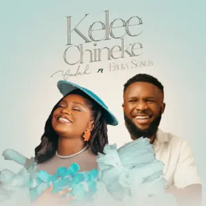 Music Audio : Yadah – KELEE CHINEKE ft Ebuka Songs | Download