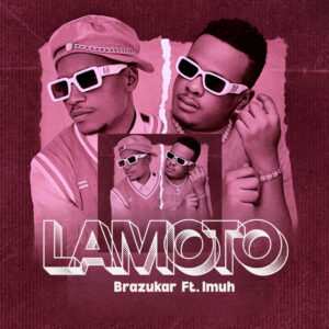 Music Audio : Brazukar Ft. Imuh – Lamoto | Download