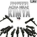 Stream & Download Music Audio : Diamond Platnumz – Acha Nikae Kimya | Download