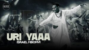 Music Audio : Israel Mbonyi – Uri Yaaa | Download