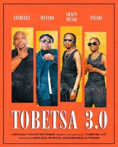 Music Audio : Leehleza Ft Myztro,Shaun Musiq & Ftears – Tobetsa 3.0 | Download