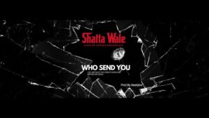 Music Audio : Shatta Wale – Who Send You | Download