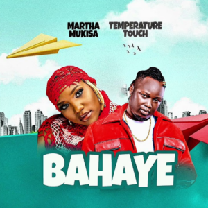 Music Audio : Temperature Touch Ft Matha Mukisa – Bahaye | Download