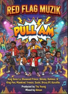 Music Audio : King Boss LA, Skinny, King Pon, Freezo, Rahimo, Sushi, Drazy, Mankind, Kar – Pull Am | Download