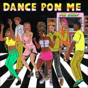 Music Audio : Mr Eazi – Dance Pon Me | Download