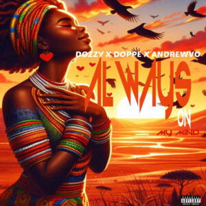 Music Audio : Dozzi X Andrewvo X Doppe – Always | Download