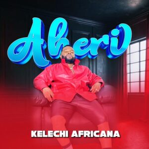 Music Audio : Kelechi Africana – Aheri | Download